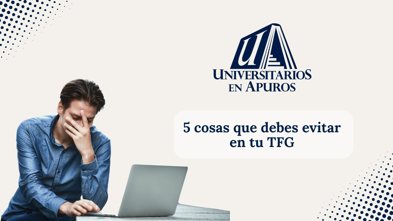 5 cosas que debes evitar en tu TFG